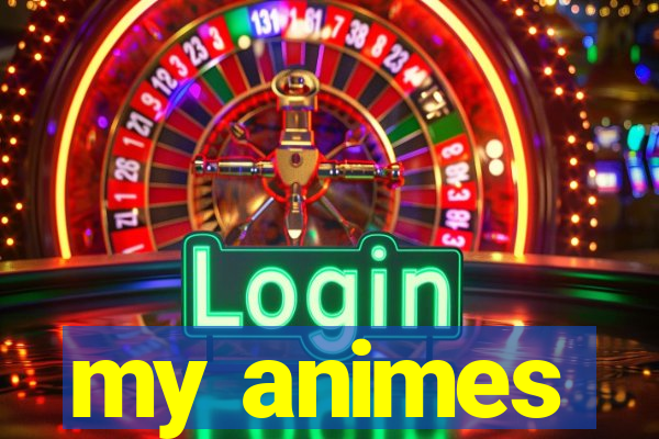 my animes